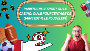 Parier sur le sport ou le casino : où le pourcentage de gains est-il le plus élevé