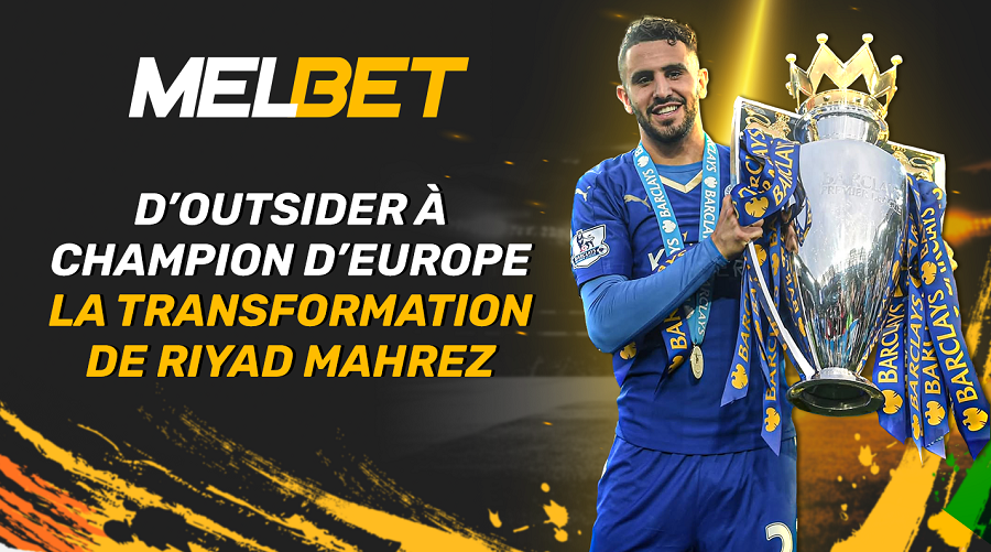 D’un joueur inconnu au triomphant en C1 et en PL : l’évolution de Riyad Mahrez